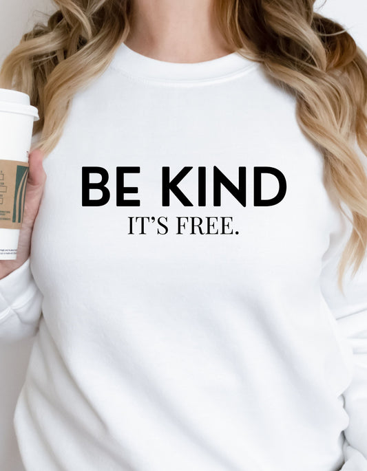 Be Kind, its free sweatshirt. Trendy and minimalistic styles. Unisex sizing.